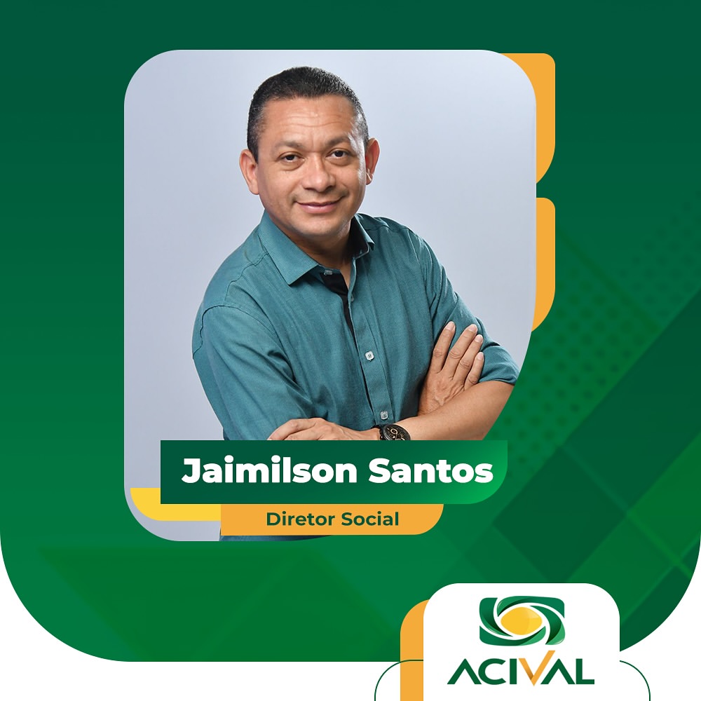 Jaimilson Santos - Diretor Social ACIVAL