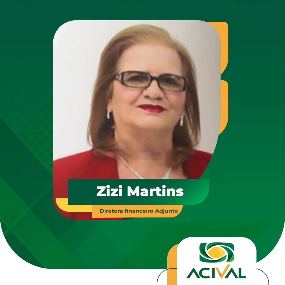Zizi Martins - Diretor Financeiro Adjunto ACIVAL